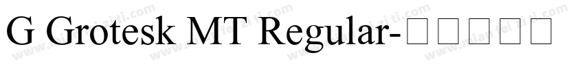 G Grotesk MT Regular字体转换